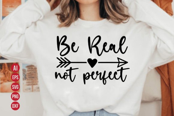 Be Real Not Perfect SVG: Embracing Authenticity in a Curated World