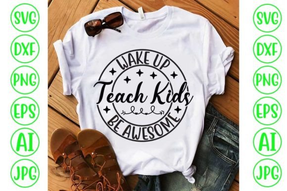 Embracing the Wake Up Teach Kids Be Awesome Theme with SVG Cut Files