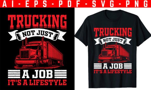 Trucking, Not Just a Job T-Shirt Design