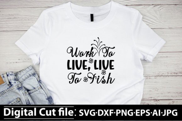 Work to Live, Live to Fish SVG Design: A Perfect Blend of Passion and Purpose